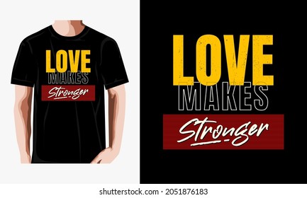 La camiseta vectora con la frase amor hace más fuerte, Impresionante diseño para camisetas y más.
