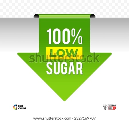 Vector tag 100 percent low sugar in green signage badge down arrow. For icon, logo, sign, seal, symbol, badge, stamp, sticker, etc.