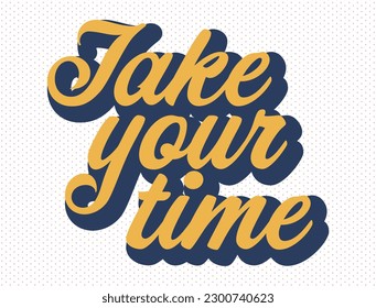 Vector take your time typography groovy style illustration