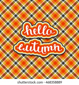 vector tartan orange background with hand drawn words hello autumn