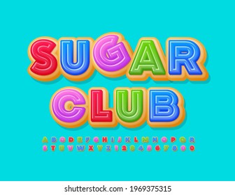 Vector tasty sign Sugar Club. Creative colorful Font. Donut sweet Alphabet Letters and Numbers set