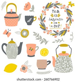 Vector tea set: teapots, cups, lemon, flowers and text "Tea is happiness in a cup". Hand drawing vintage elements for your design. Vintage kitchen.