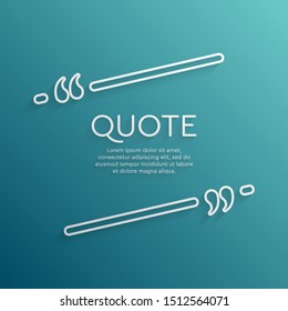 Vector template blank lines quote. Speech box with bracket. Empty frame for messages. Business card template information text message. Quote text form. Background for motivation inspiration.