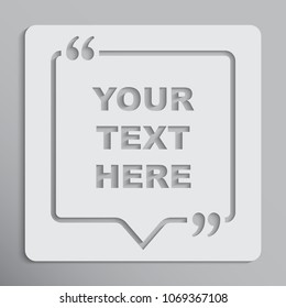 Vector template blank square quote. Speech box with bracket. Empty frame for messages. Business card template information text message. Quote text form. Background for motivation inspiration.