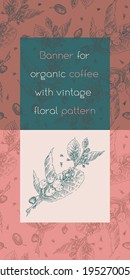 Diseño de pancarta de café con plancha vectorial con patrón floral y adorno sin fisuras. Ilustración grabadora de ramas de café de estilo vintage para café, tostadas de café. Patrón botánico vertical