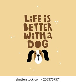 vector template of a cute poster with funny dog and life is better with a dog hand lettering text