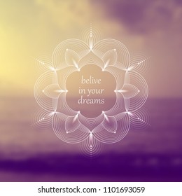 Vector template design for web and social media; Wonderful sacred geometry on landscape blurred background with motivational phrase or place for your text.