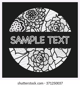 Vector template with flowers for wedding invitation,greeting card, ticket, congratulation, boutique logo,label. Black and white illustration. Place for text. Floral lace design. Doodle round element.