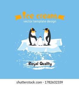 Vector template for a label, banner, or menu for ice cream with a character. A family of Royal penguins with a baby penguin on an ice floe