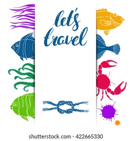 Vector template. Sea fish. Nautical colorful background. Lets travel ink inscription. Brush handwriting lettering. Calligraphy.
