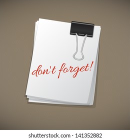Vector template. Stack of paper held together a black binder clip. Inscription - Don't forget!