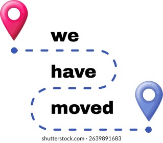 Vector template with We have moved text, location markers and dashed path showing relocation. Simple announcement for business or service. Stock vector illustration in flat style.