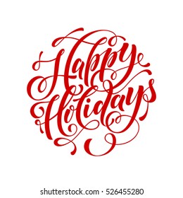 Vector Text Calligraphy Happy Holidays Lettering Design For  Greeting Card Template. Calligraphic Style Font For Christmas Holiday Banner. Creative Typography Type For Gift Poster 