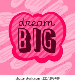 Vector text design DREAM BIG. Modern font calligraphy style decorated by doodle. Modern pink lettering for card, banner, poster, hoody.