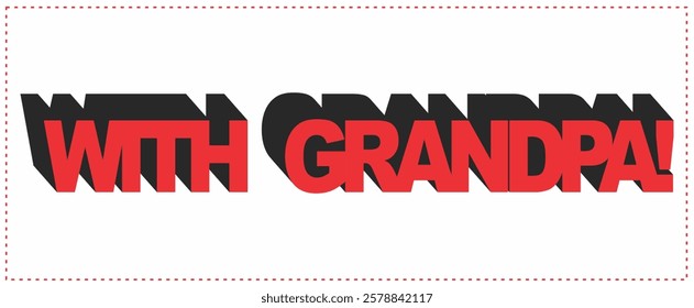 Vector text WITH GRANDPA!, Coll red 3d design.