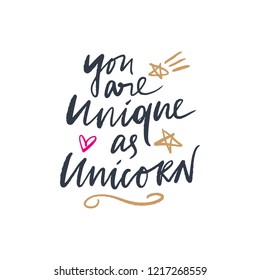 Vector text hand drawn lettering quote, unicorns theme. You are unique as a unicorn.