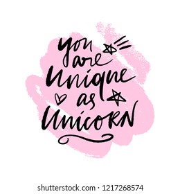 Vector text hand drawn lettering quote, unicorns theme. You are unique as a unicorn.