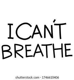 Vector text "I can't breathe" on a white background. Stock illustration of a protest for print, news and social networks.