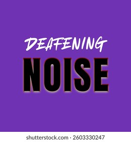 Vector text illustration for Deafening Noise.