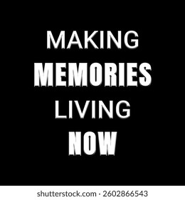 Vector text illustration for Making Memories Living Now.