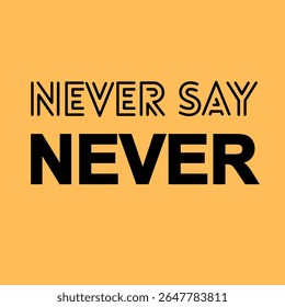Ilustração de texto vetorial para Never Say Never.