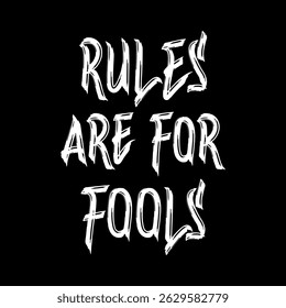 Ilustração de texto vetorial para Rules Are For Fools.