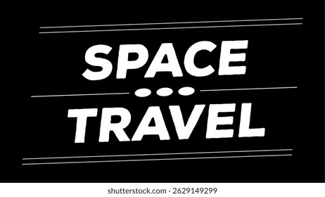 Vector text illustration for Space Travel.