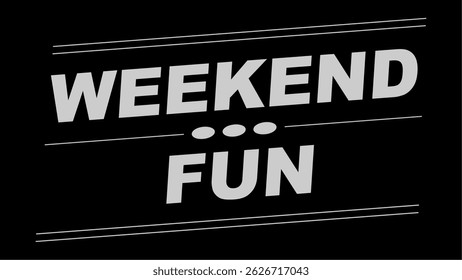 Vector text illustration for Weekend Fun.