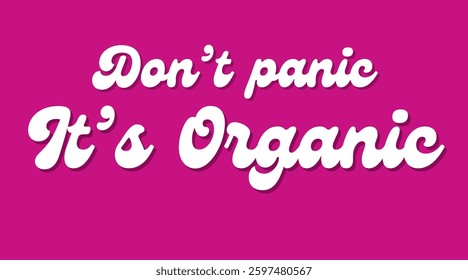 Vector text illustrations for Do not panic it is organic.