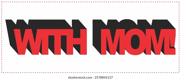 Vector text WITH MOM!, red 3d concept, simple advertising design.