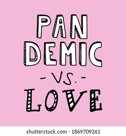 vector text - pandemic vs love. Valentine's day card during the coronavirus pandemic. Valentine lettering from hand drawing. Banner for February 14. Doodle text virtual romantic greetings