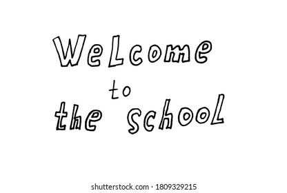 Vector text. The phrase welcome to school, isolated on a white background.