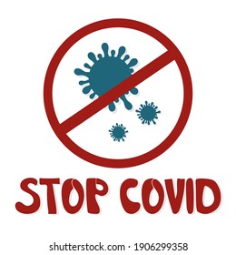 Vector text stop covid and crossed out stylized virus sign on white background.