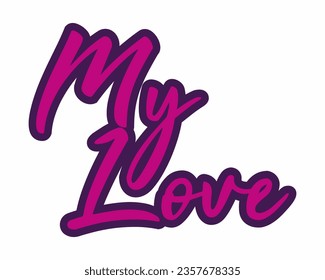 vector text that says My Love, White background