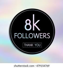 Vector Thank You 8 k followers card.Template for social networks, blogs. Holographic background