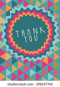 Vector Thank You card design with a frame and hand lettering in retro style. Colorful abstract geometric background. Celebration seamless pattern. Endless texture. Cute multicolor triangles