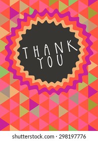 Vector Thank You card design with a frame and hand lettering in retro style. Colorful abstract geometric background. Celebration seamless pattern. Endless texture. Cute multicolor triangles