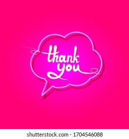 Vector thank you card, neon talk bubble cloud shape isolated on bright pink background, decorative element, calligraphic lettering.