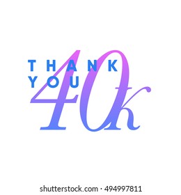 Vector thank you design template for network friends and followers. image for Social Networks. Web user celebrates large no of subscribers or followers. 40k followers.