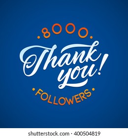 Vector thanks design template for network friends and followers. Thank you 8000 followers card.  Image for Social Networks. Web user celebrates large number of subscribers or followers.