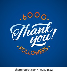 Vector thanks design template for network friends and followers. Thank you 6000 followers card.  Image for Social Networks. Web user celebrates large number of subscribers or followers.
