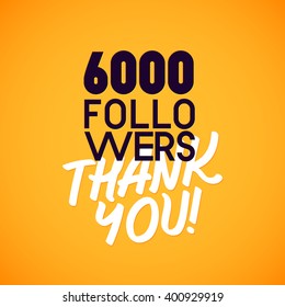 Vector thanks design template for network friends and followers. Thank you 6000 followers card. Image for Social Networks. Web user celebrates a large number of subscribers or followers.