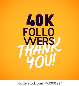 Vector thanks design template for network friends and followers. Thank you 40 K followers card. Image for Social Networks. Web user celebrates a large number of subscribers or followers.