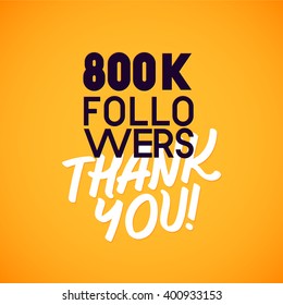 Vector thanks design template for network friends and followers. Thank you 800 K followers card. Image for Social Networks. Web user celebrates a large number of subscribers or followers.