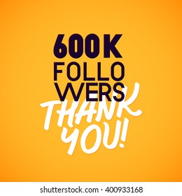Vector thanks design template for network friends and followers. Thank you 600 K followers card. Image for Social Networks. Web user celebrates a large number of subscribers or followers.