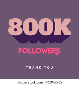 Vector thanks design template for network friends and followers. Thank you 800 K followers card. Image for Social Networks. Web user celebrates a large number of subscribers or followers