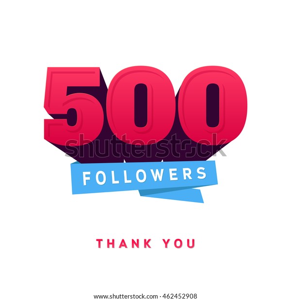 Vector thanks\
design template for network friends and followers. Thank you 500\
followers card. Image for Social Networks. Web user celebrates a\
large number of subscribers or\
followers.