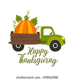 Vector Thanksgiving background with truck car, big pumpkin and  text "Happy Thanksgiving". Concept holiday card. Invitation template. Harvest festival card.