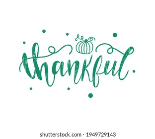 Vector Thanksgiving card with hand made text, thankful. Modern hand drawn calligraphy. Template, badge, label, icon.