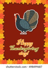 Vector thanksgiving card with maple leaf, turkey bird. Flat style. Hand lettered words "Happy Thanksgiving".